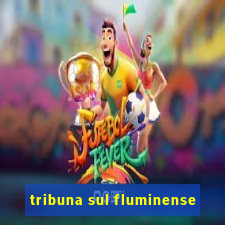 tribuna sul fluminense